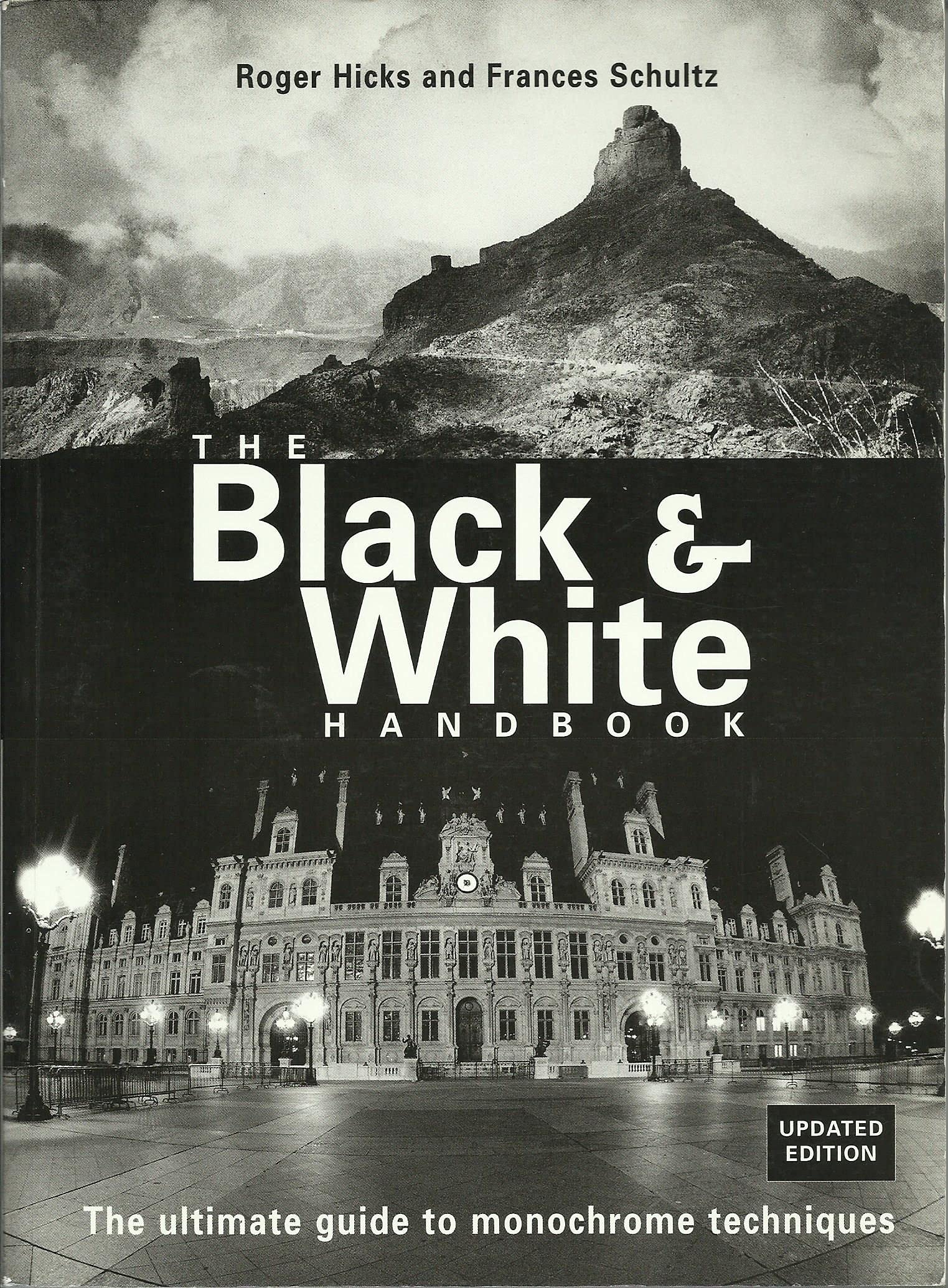 The Black & White Handbook: The Ultimate Guide to Monochrome Techniques Updated Edition