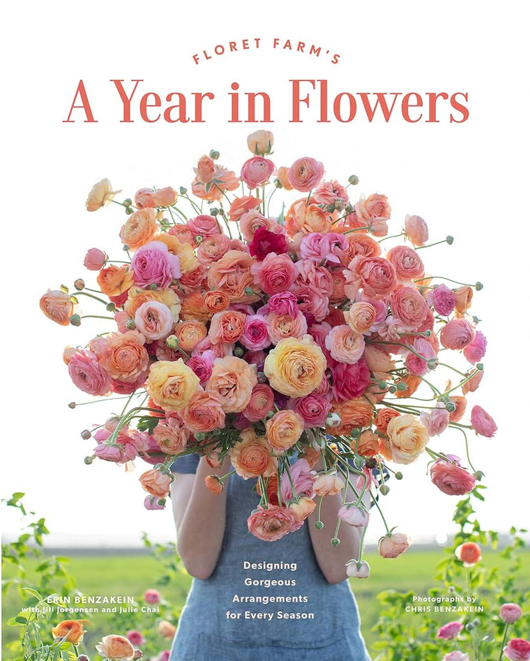 Floret Farm?s A Year in Flowers: Designing Gorgeous Arrangements for Every Season (Floret Farms x Chronicle Books)