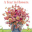 Floret Farm's A Year in Flowers: Designing Gorgeous Arrangements for Every Season