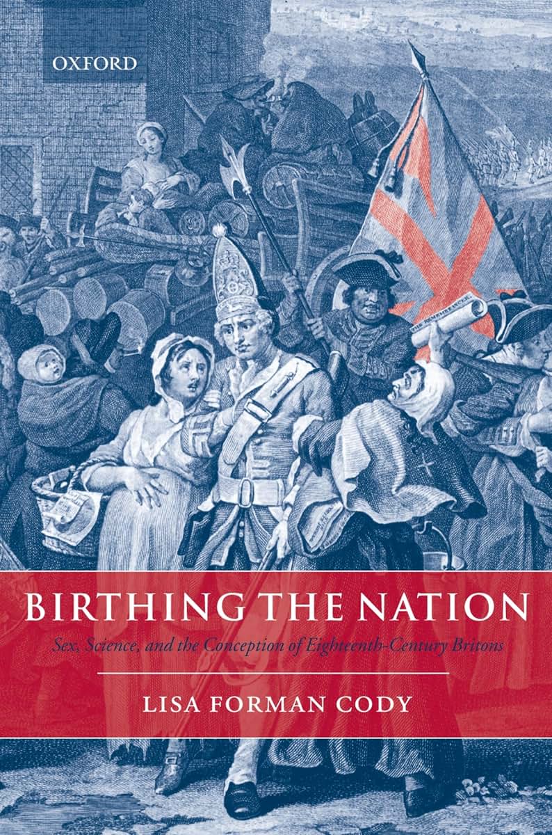 Birthing the Nation: Sex, Science, and the Conception of Eighteenth-Century Britons
