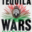 Tequila Wars: José Cuervo and the Bloody Struggle for the Spirit of Mexico