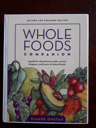 Whole Foods Companion: A Guide for Adventurous Cooks, Curious Shoppers, and Lovers of Natural Foods, 2nd Edition