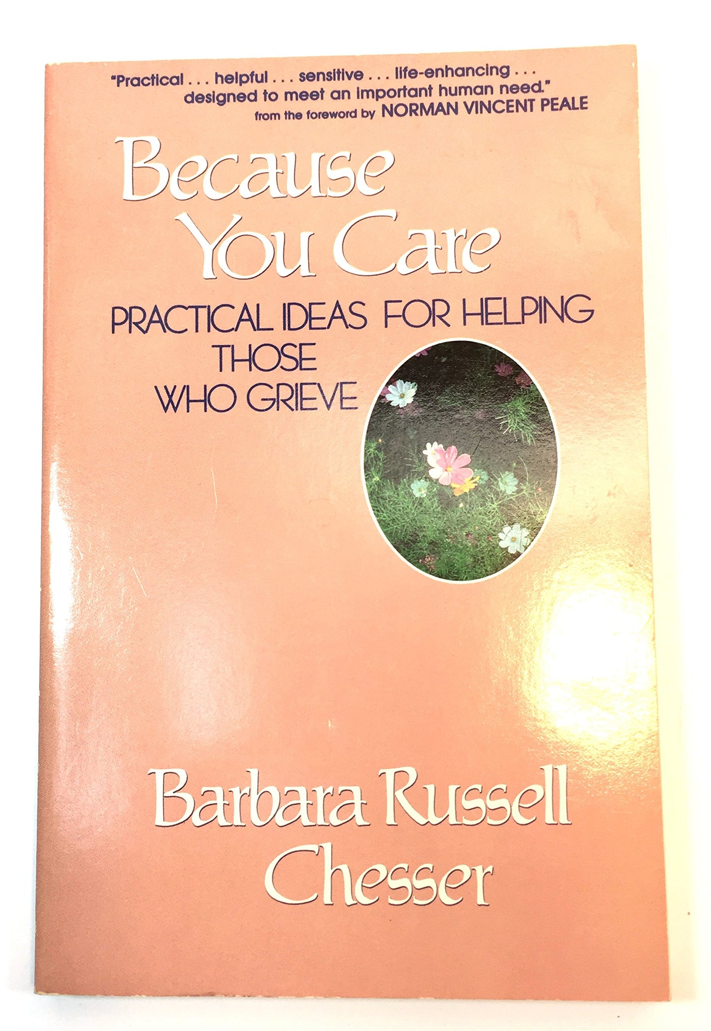 Because You Care: Practical Ideas for Helping Those Who Grieve