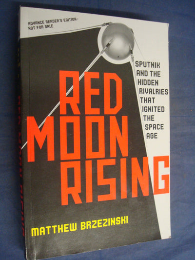 Red Moon Rising: Sputnik and the Hidden Rivalries that Ignited the Space Age