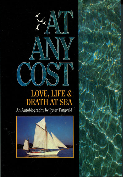At Any Cost: Love, Life and Death at Sea by Tangvald, Peter