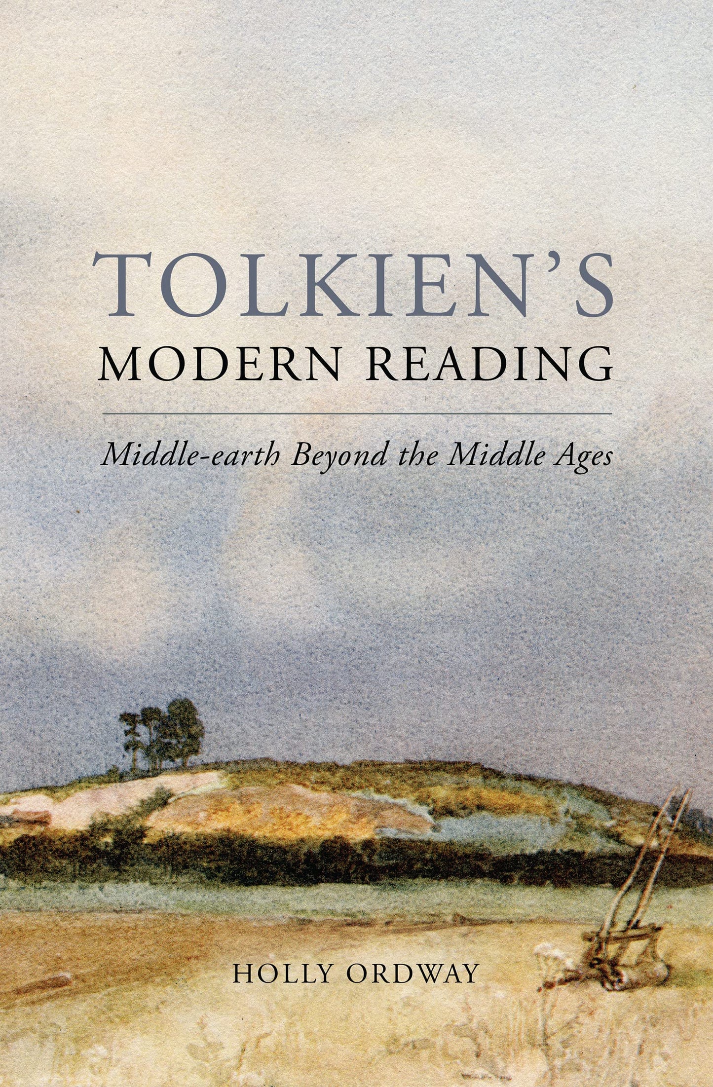 Tolkien's Modern Reading: Middle-earth Beyond the Middle Age