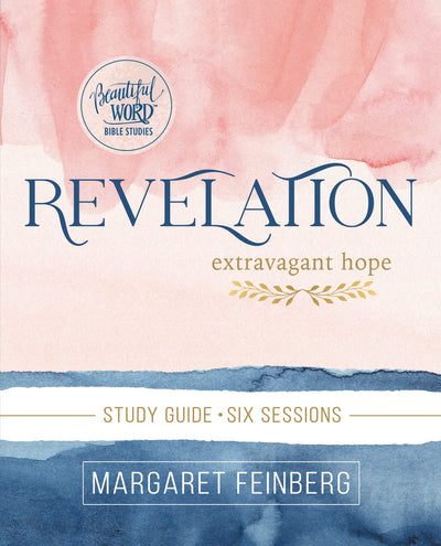 Revelation Bible Study Guide: Extravagant Hope (Beautiful Wo