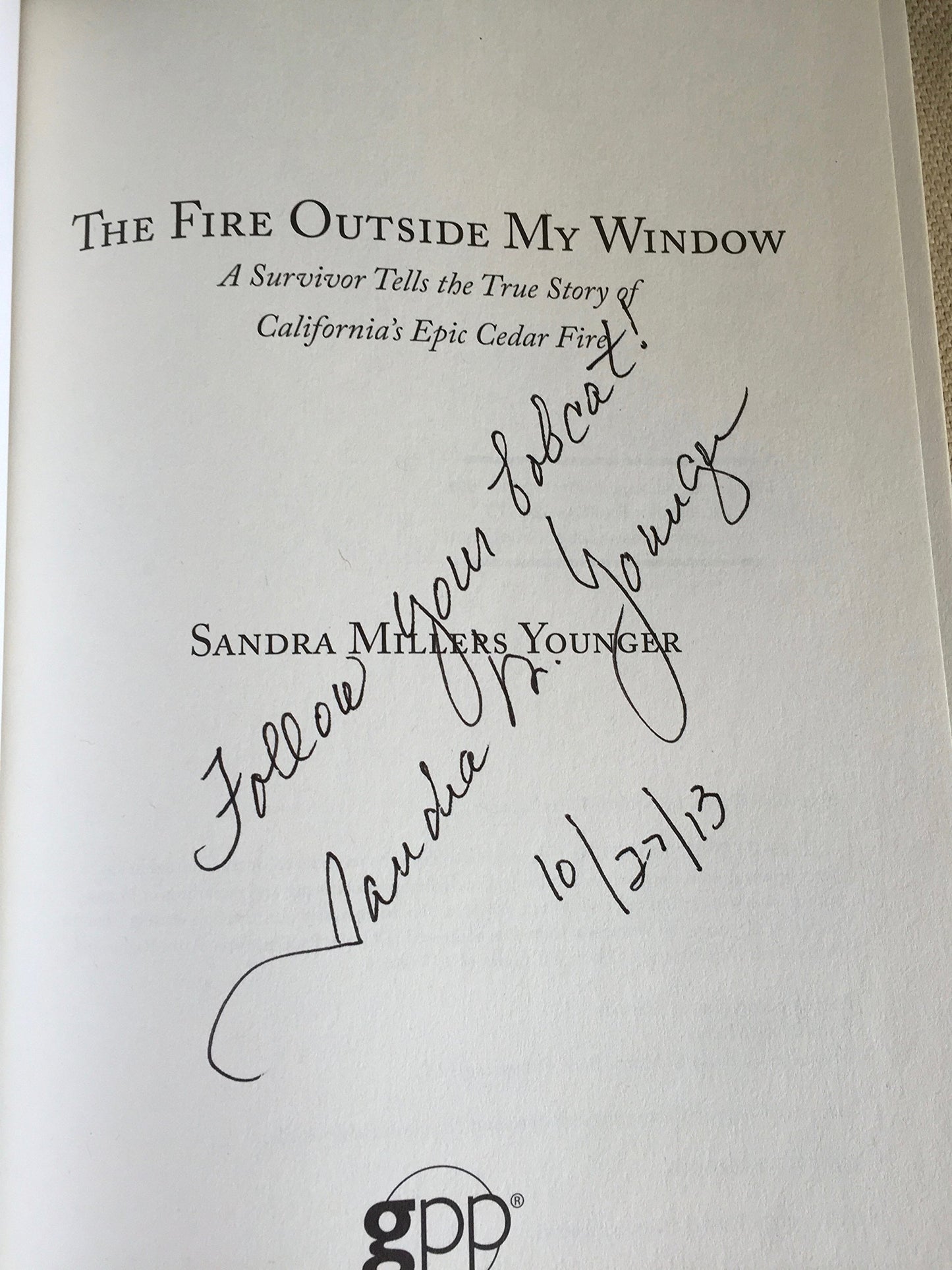 The Fire Outside My Window: A Survivor Tells The True Story Of California's Epic Cedar Fire