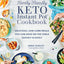 The Family-Friendly Keto Instant Pot Cookbook: Delicious, Low-Carb Meals You Can Have On the Table Quickly & Easily (Volume 11) (Keto for Your Life, 11)