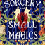 Sorcery and Small Magics (The Wildersongs, 1)