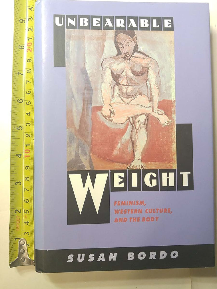 Unbearable Weight: Feminism, Western Culture, and the Body b