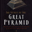 The Secret of the Great Pyramid: How One Man's Obsession Led