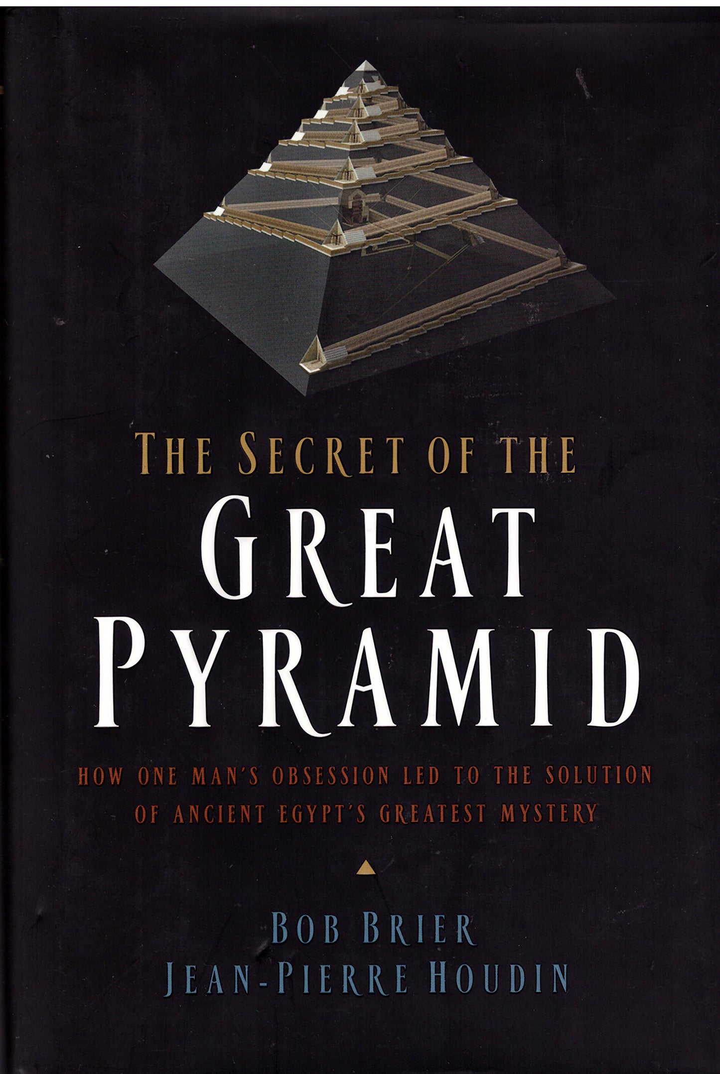 The Secret of the Great Pyramid: How One Man's Obsession Led