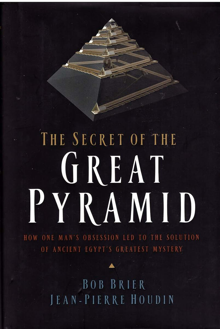 The Secret of the Great Pyramid: How One Man's Obsession Led