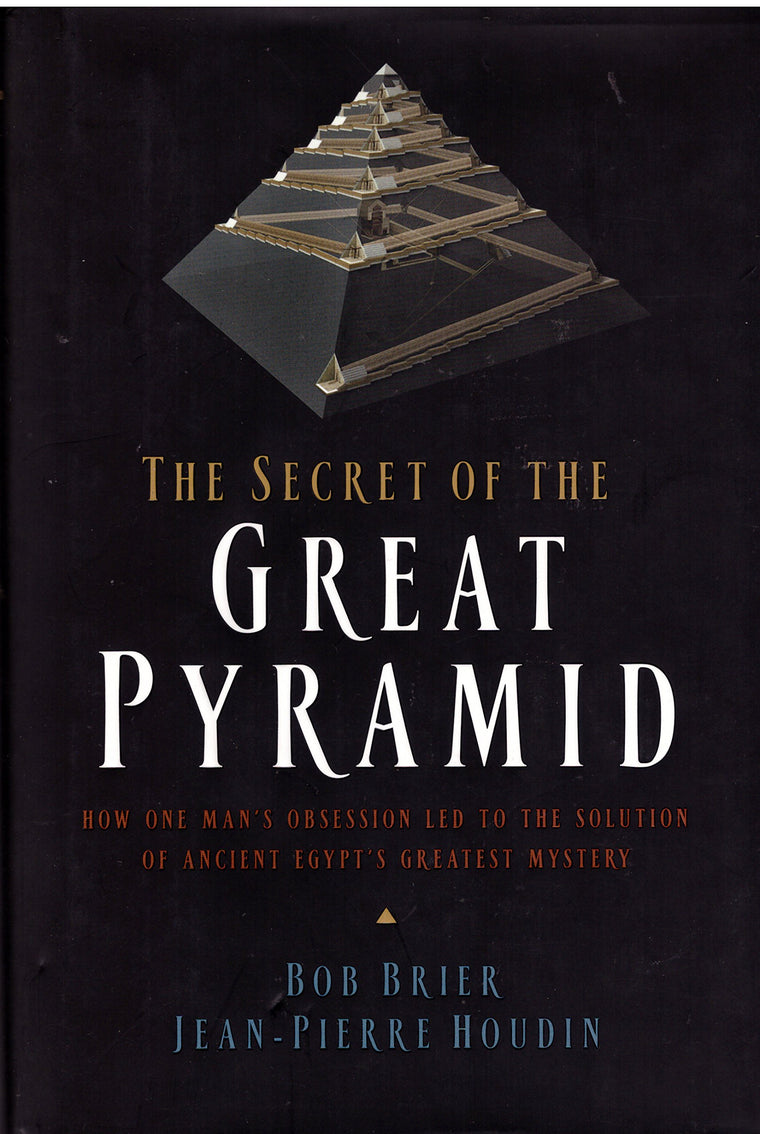 The Secret of the Great Pyramid: How One Man's Obsession Led to the Solution of Ancient Egypt's Greatest Mystery
