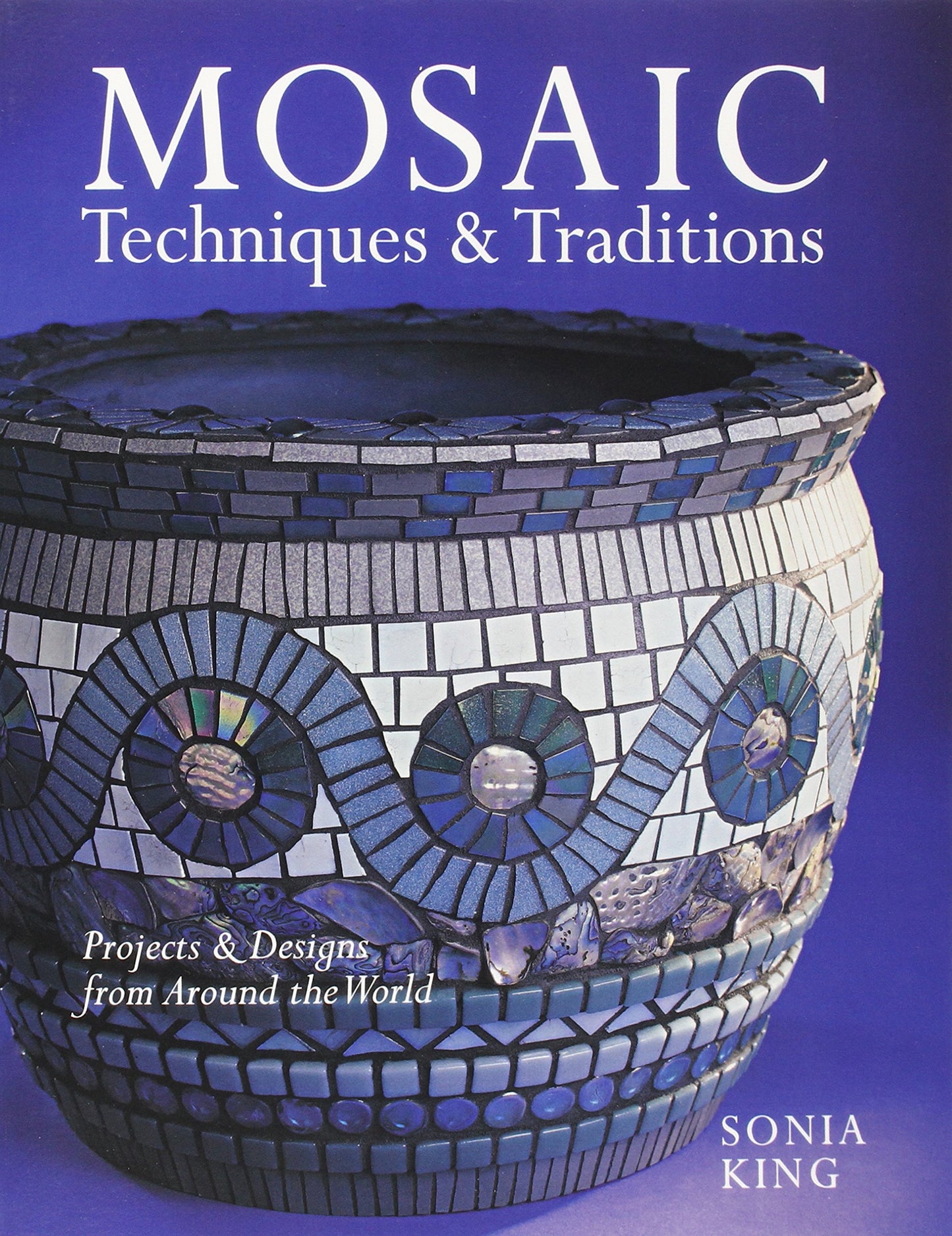 Mosaic Techniques & Traditions: Projects & Designs from Around the World