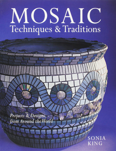 Mosaic Techniques & Traditions: Projects & Designs from Around the World