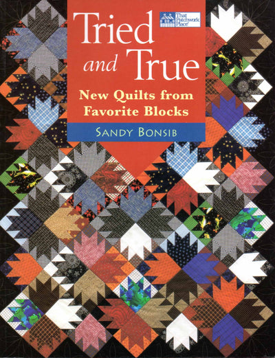 Tried And True: New Quilts From Favorite Blocks