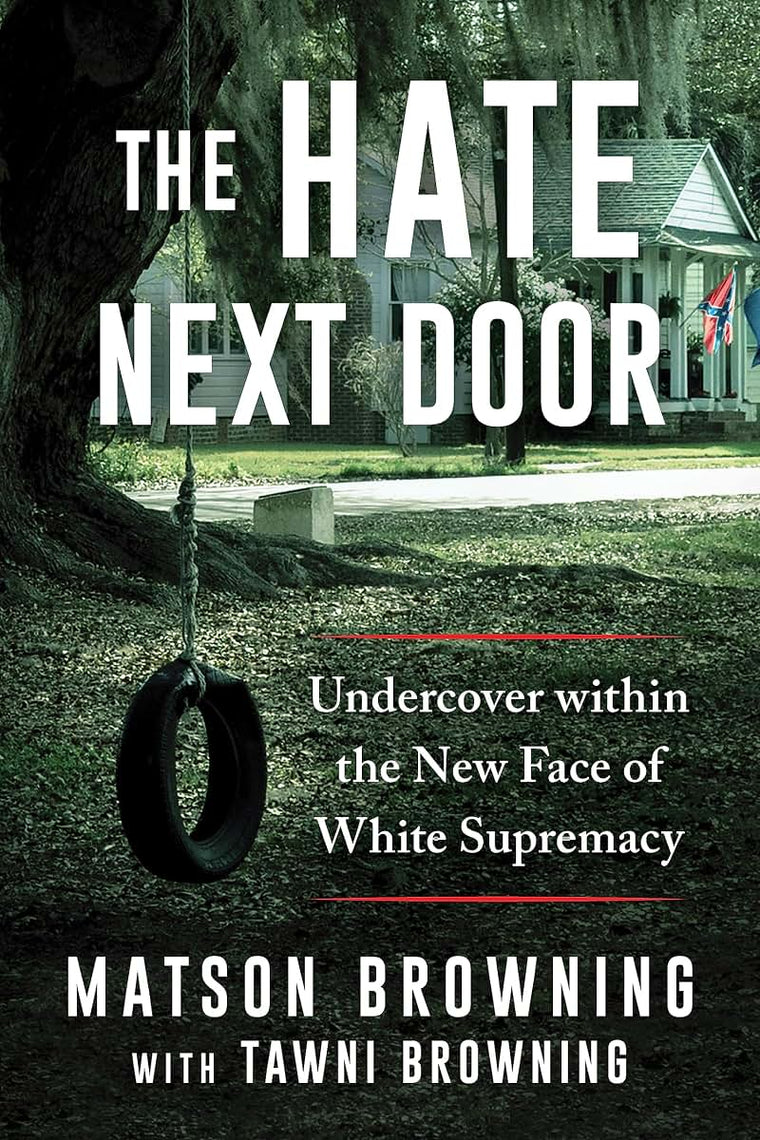 The Hate Next Door: Why White Supremacists Are All Around Us-And How to Spot Them