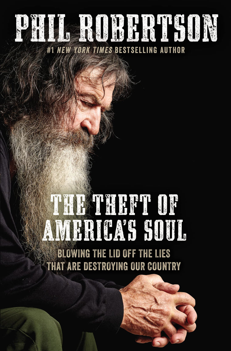 The Theft of Americas Soul: Blowing the Lid Off the Lies That Are Destroying Our Country