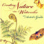Creating Nature in Watercolor: An Artist's Guide