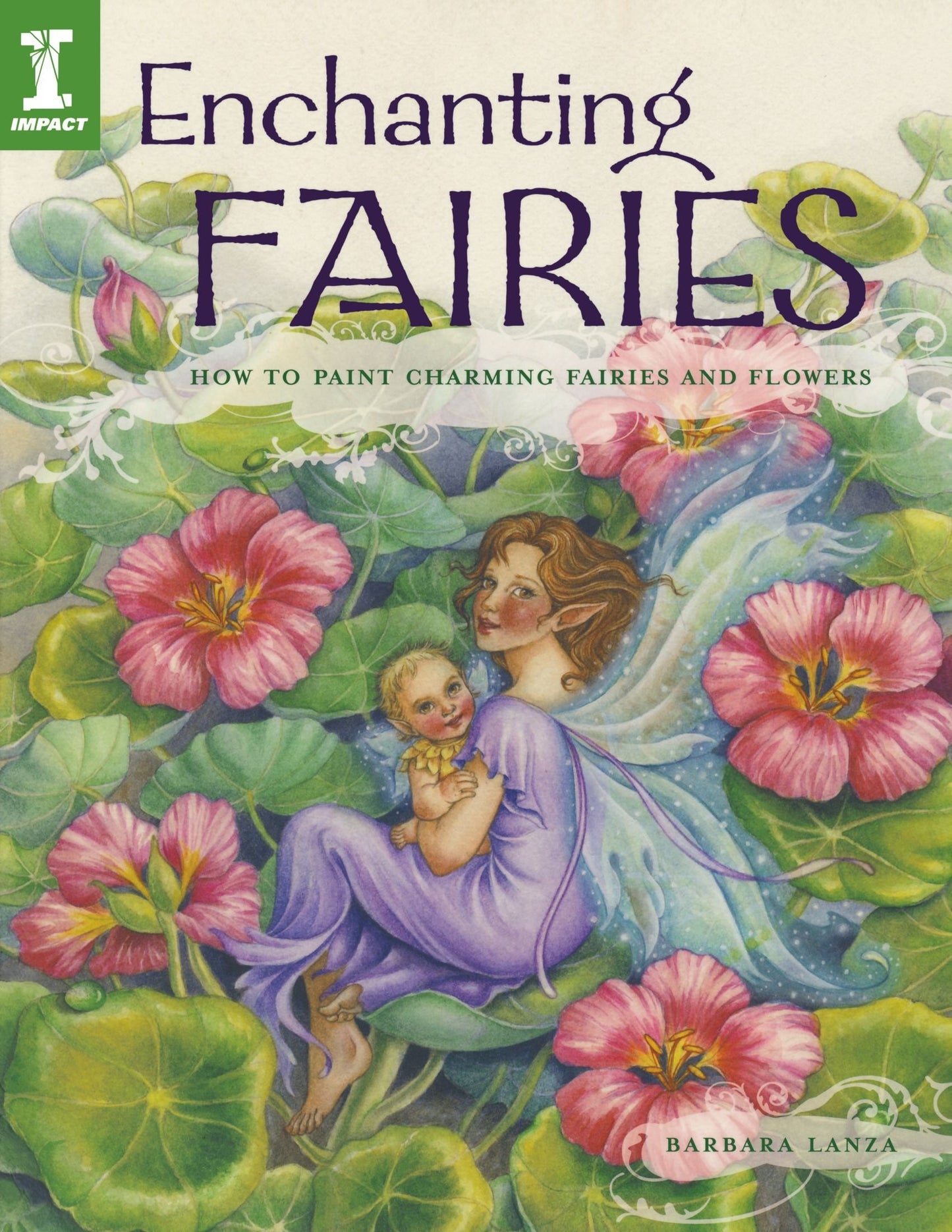 Enchanting Fairies: How To Paint Charming Fairies and Flowers