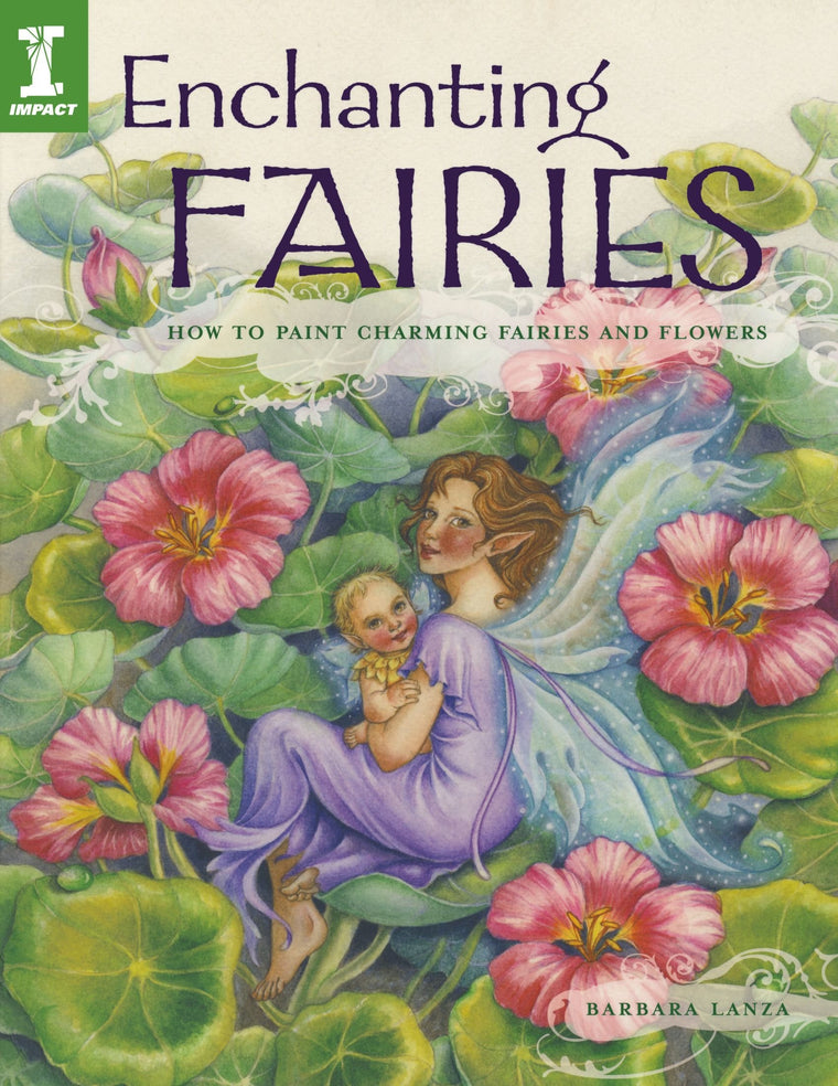 Enchanting Fairies: How To Paint Charming Fairies and Flowers