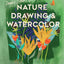 Peggy Dean's Guide to Nature Drawing and Watercolor: Learn to Sketch, Ink, and Paint Flowers, Plants, Trees, and Animals
