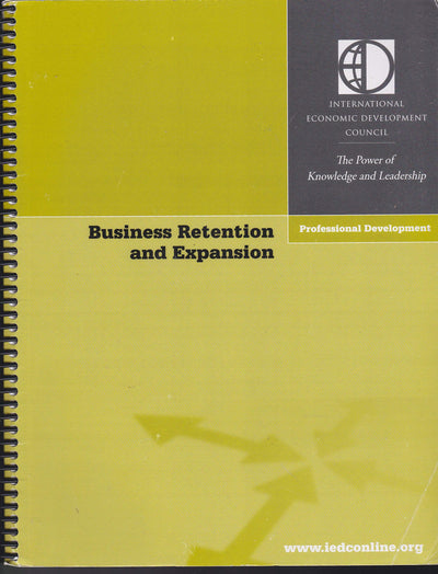 Business Retention and Expansion (BRE): A Practical Approach to Economic Development (Community Development - Current Issues Series)