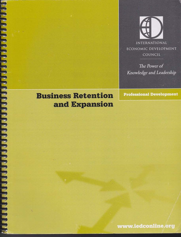 Business Retention and Expansion (BRE): A Practical Approach to Economic Development (Community Development - Current Issues Series)