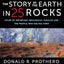 The Story of the Earth in 25 Rocks: Tales of Important Geological Puzzles and the People Who Solved Them