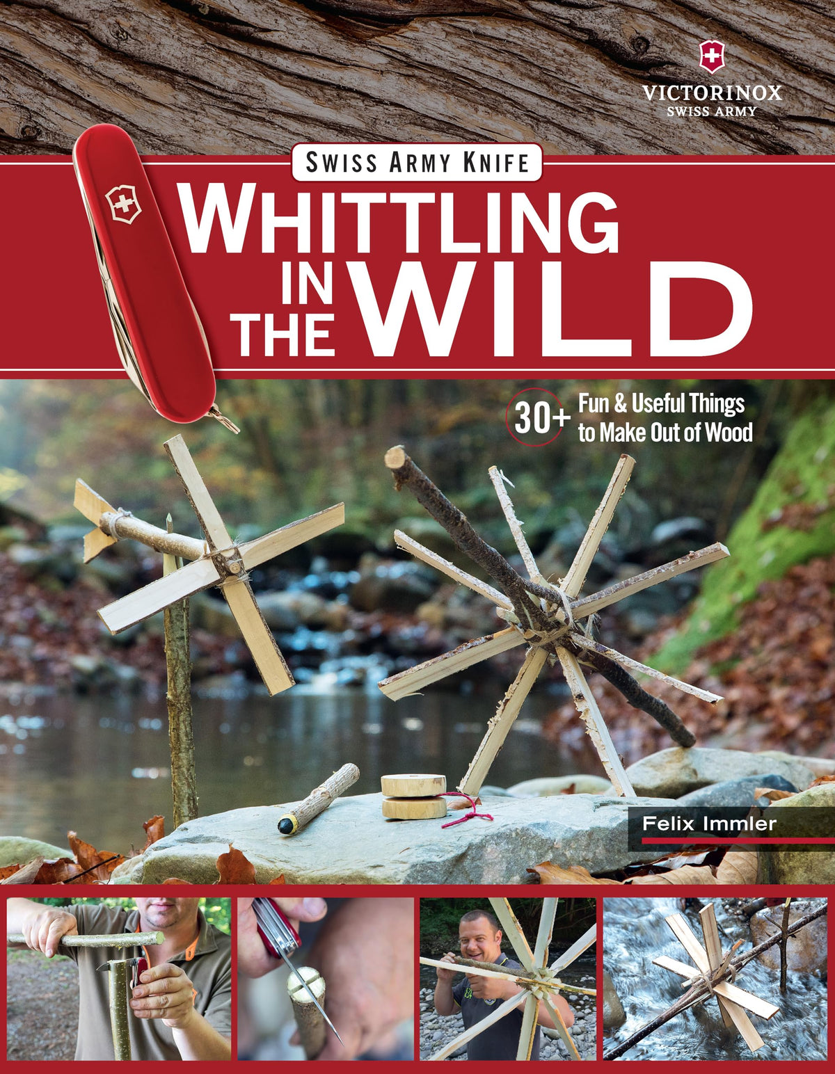 Victorinox Swiss Army Knife Whittling in the Wild: 30+ Fun & Useful Things to Make Out of Wood (Fox Chapel Publishing) Step-by-Step Projects: Boats, Bows, Arrows, Flutes, Whistles, Slingshots, & More