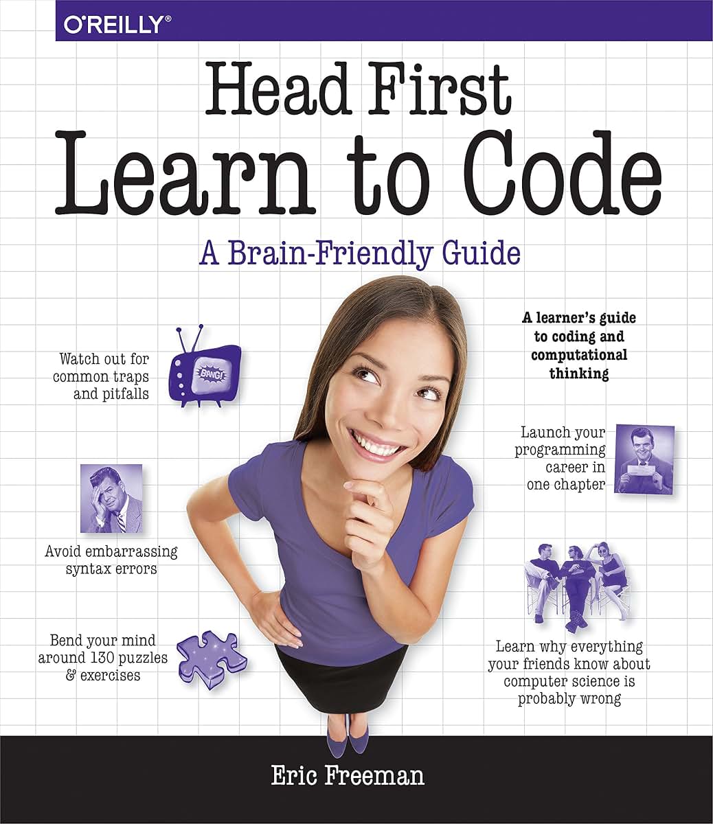 Head First Learn to Code: A Learner's Guide to Coding and Computational Thinking