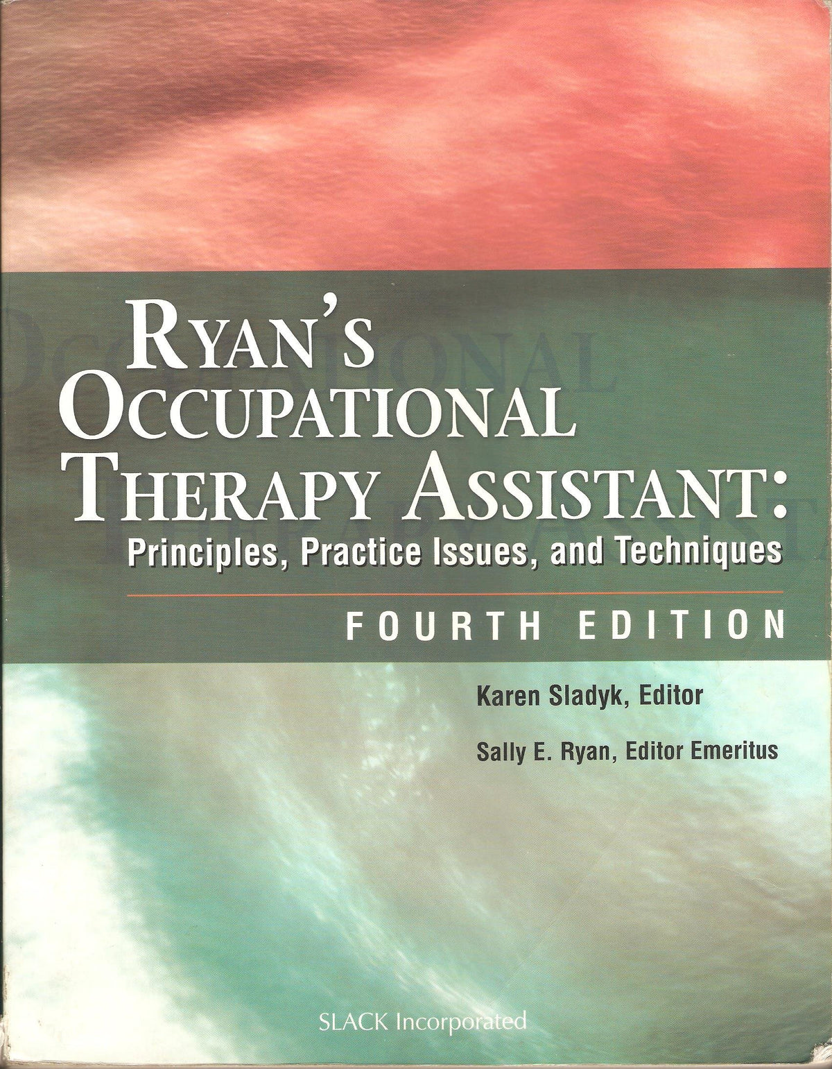 Ryan's Occupational Therapy Assistant: Principles, Practice Issues, And Techniques