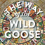 The Way of the Wild Goose: Three Pilgrimages Following Geese, Stars, and Hunches on the Camino de Santiago