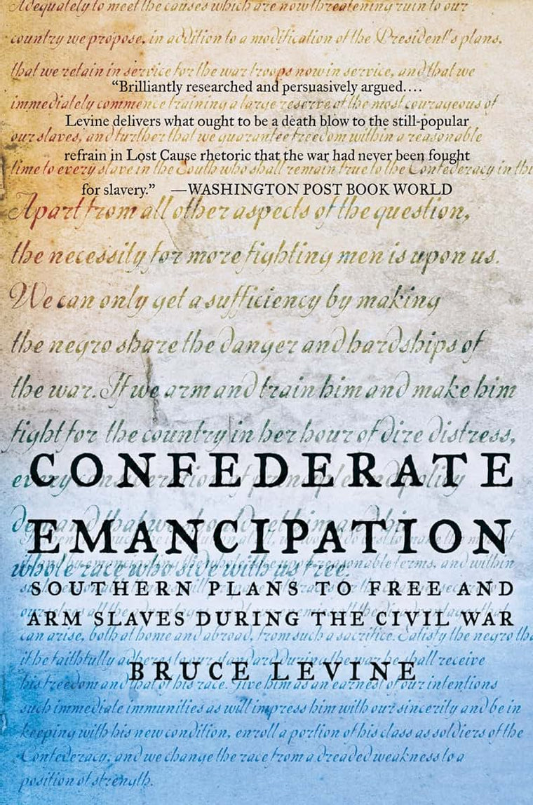 Confederate Emancipation: Southern Plans to Free and Arm Slaves during the Civil War
