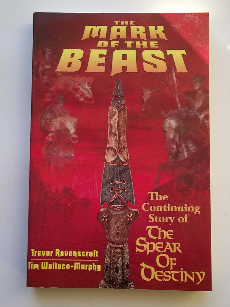 The Mark of the Beast: The Continuing Story of the Spear of Destiny