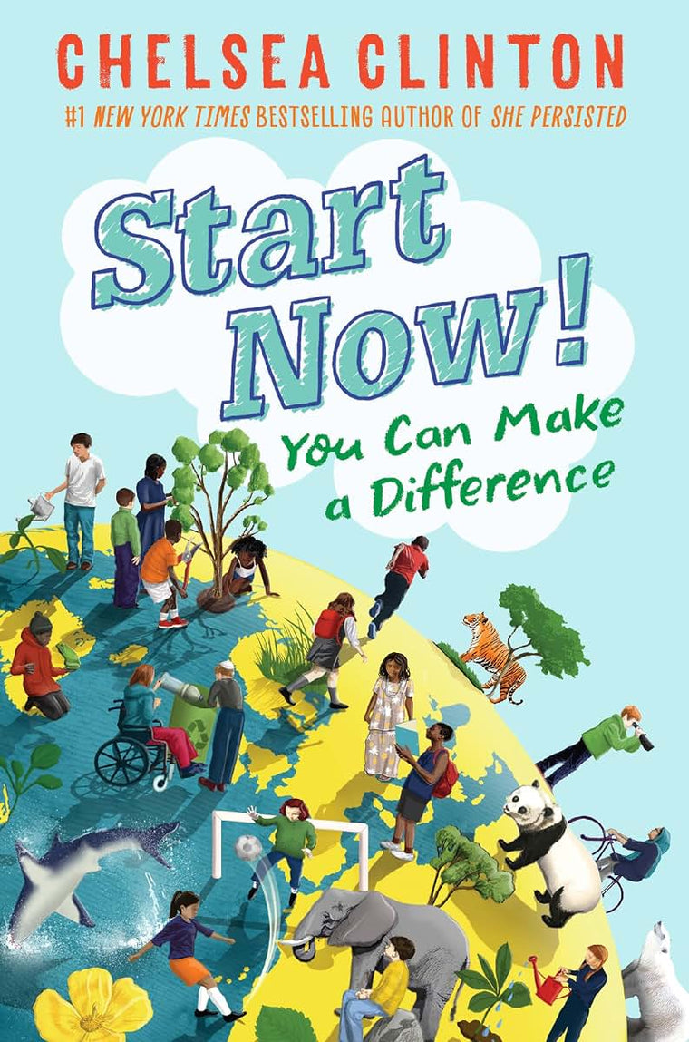 Start Now!: You Can Make a Difference by Clinton, Chelsea