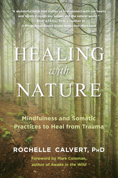 Healing with Nature: Mindfulness and Somatic Practices to Heal from Trauma
