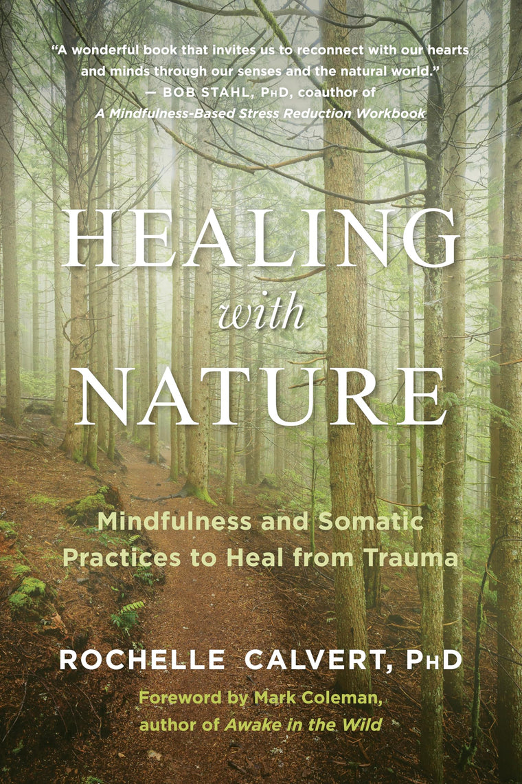 Healing with Nature: Mindfulness and Somatic Practices to Heal from Trauma