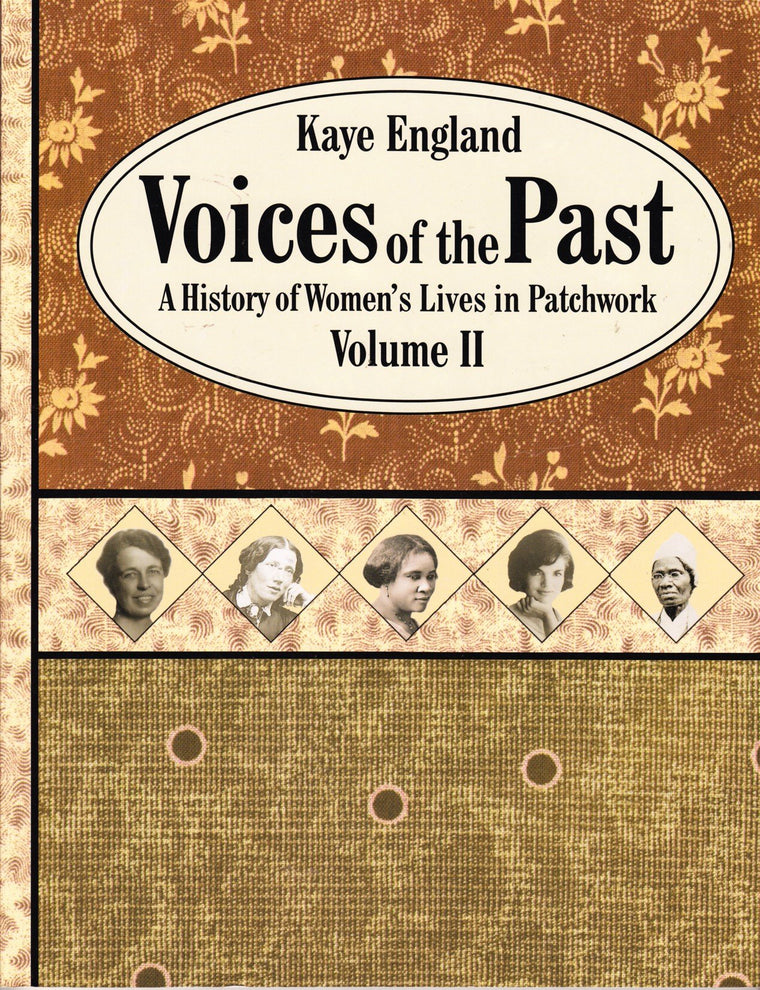 Voices of the Past, Volume II: A History of Women's Lives in Patchwork