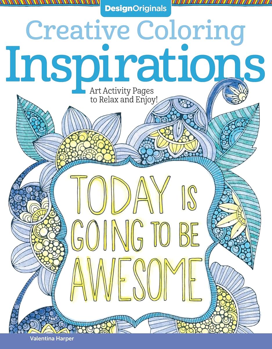 Creative Coloring Inspirations: Art Activity Pages to Relax and Enjoy! (Design Originals) Motivating and Creative Coloring Book with One-Sided Designs, Perforated Paper, and Uplifting Quotes