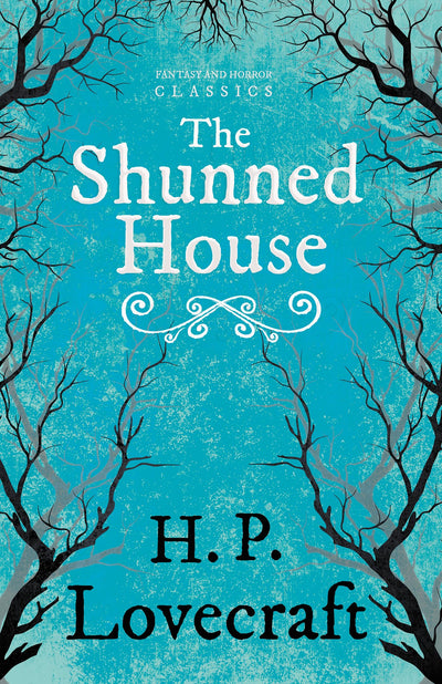 The Shunned House (Fantasy and Horror Classics): With a Dedication by George Henry Weiss