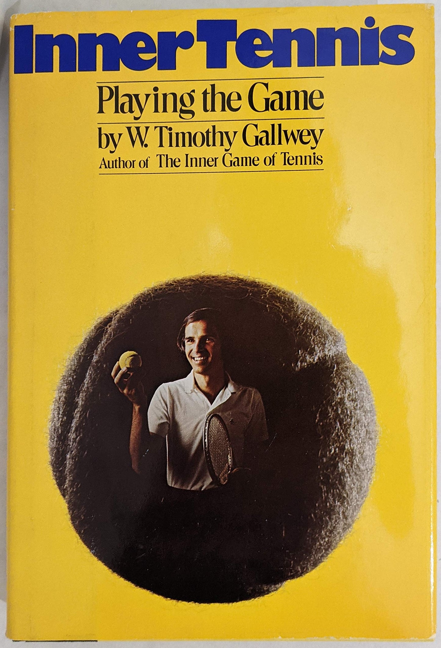 Inner Tennis, Playing the Game by Gallwey, W. Timothy