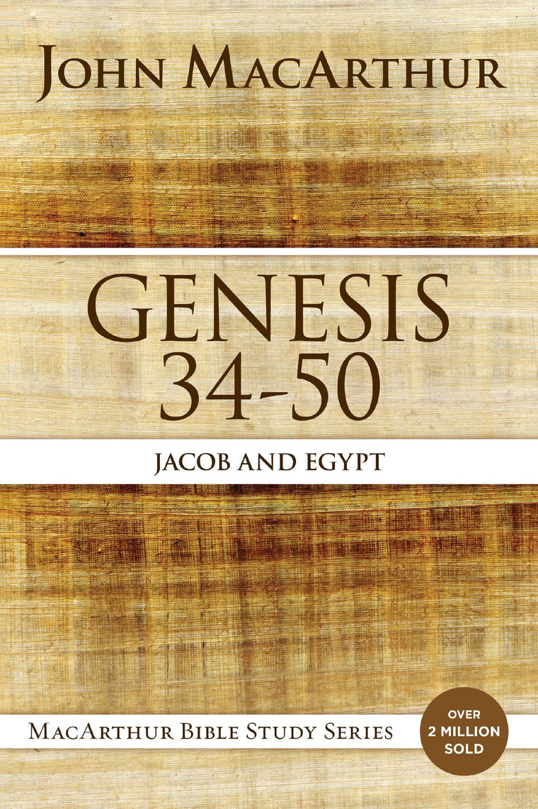 Genesis 34 to 50: Jacob and Egypt (MacArthur Bible Studies)