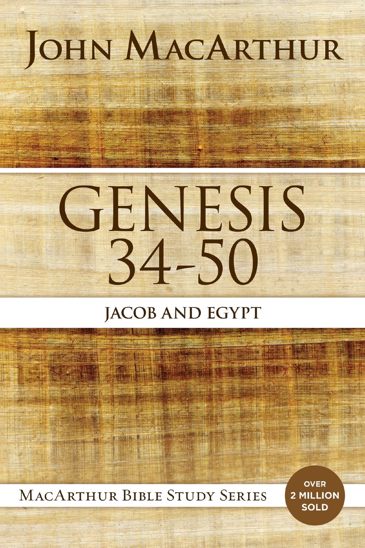 Genesis 34 to 50: Jacob and Egypt (MacArthur Bible Studies)