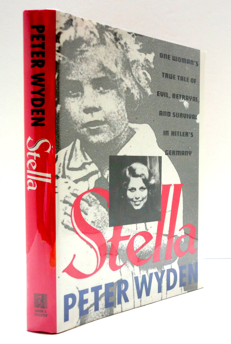 Stella : One Womans True Tale of Evil, Betrayal, and Survival in Hitlers Germany