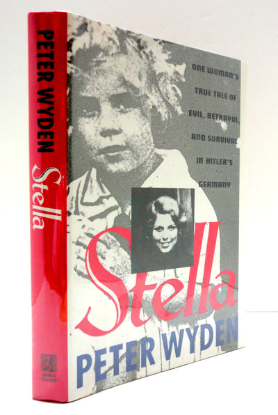 Stella : One Womans True Tale of Evil, Betrayal, and Survival in Hitlers Germany