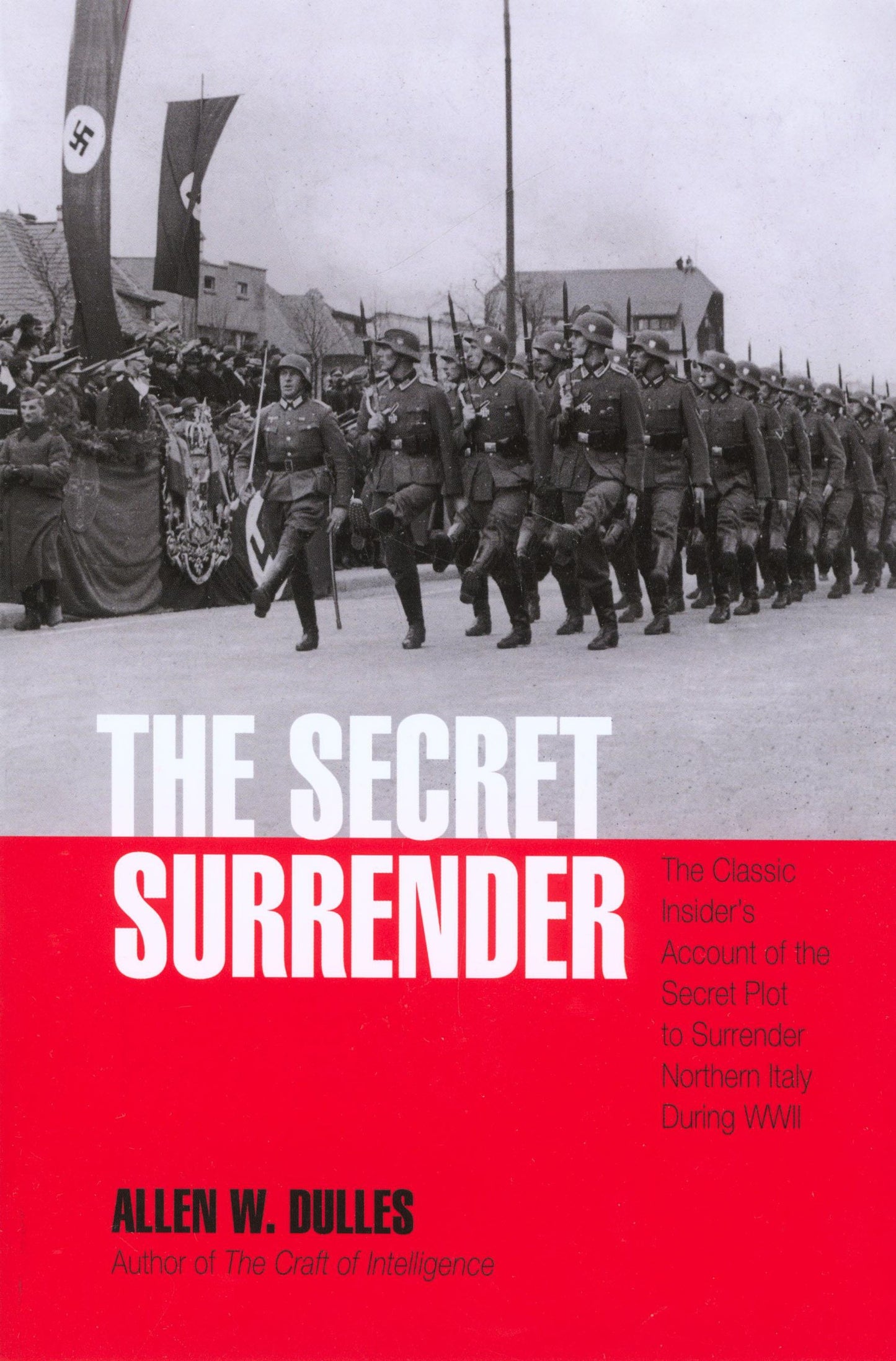 Secret Surrender: The Classic Insider's Account of the Secret Plot to Surrender Northern Italy During Wwii