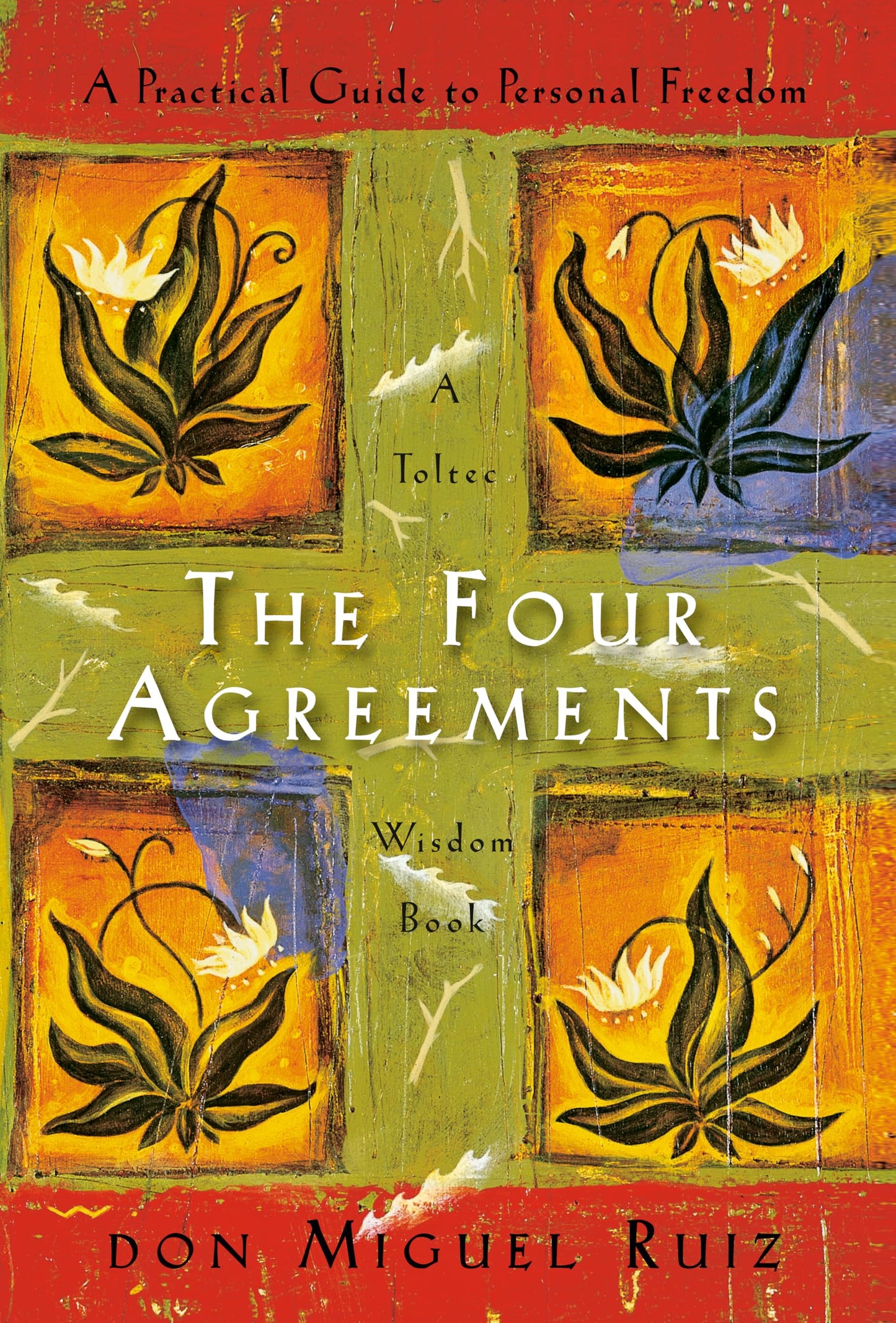 The Four Agreements: A Practical Guide to Personal Freedom (A Toltec Wisdom Book)